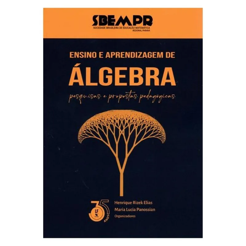 ENSINO E APRENDIZAGEM DE ÁLGEBRA: PESQUISAS E PROPOSTAS PEDAGÓGICAS