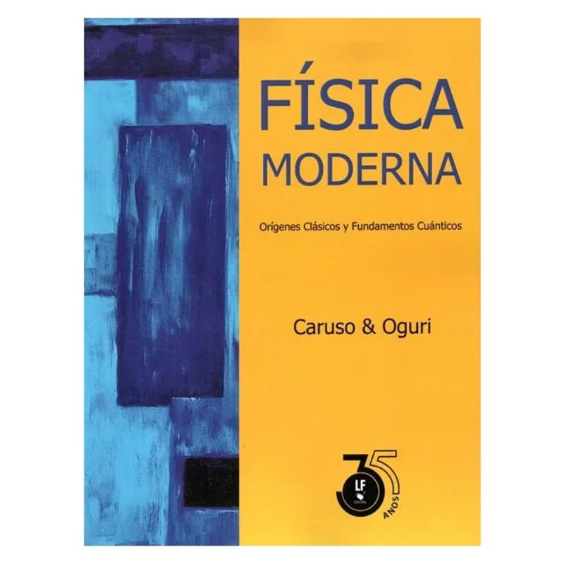 FÍSICA MODERNA: ORÍGENES CLÁSICOS Y FUNDAMENTOS CUÁNTICOS