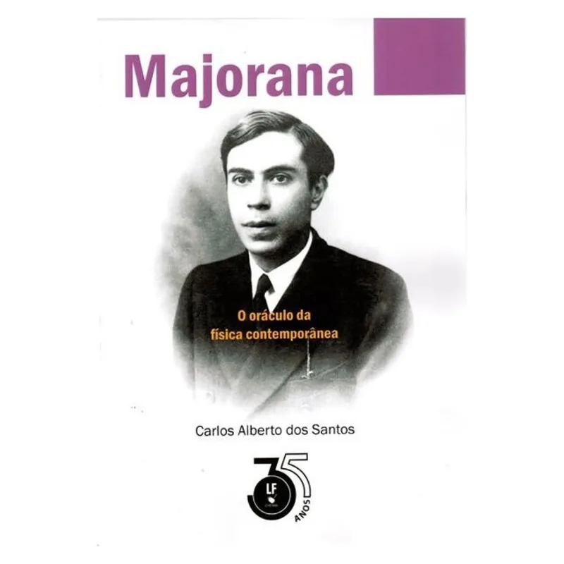 MAJORANA - O ORÁCULO DA FÍSICA CONTEMPORÂNEA