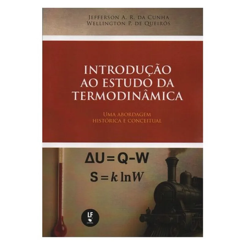 INTRODUÇÃO AO ESTUDO DA TERMODINÂMICA, UMA ABORDAGEM HISTÓRICA E CONCEITUAL