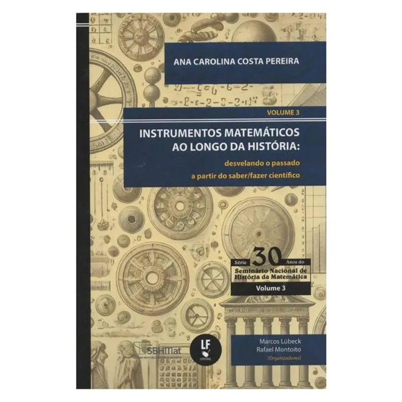 INSTRUMENTOS MATEMÁTICOS AO LONGO DA HISTÓRIA - VOL. 3