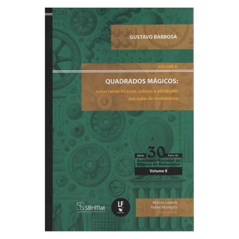 QUADRADOS MÁGICOS, CONECTANDO HISTÓRIA, CULTURA E ATIVIDADES NAS AULAS DE MATEMÁTICA