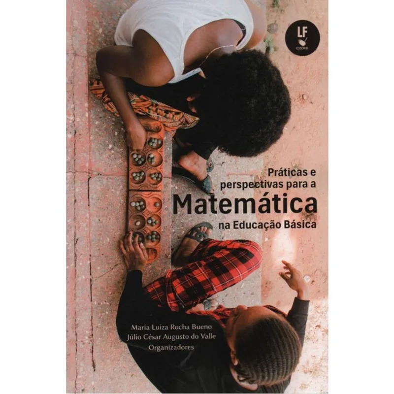 PRÁTICAS E PERSPECTIVAS PARA A MATEMÁTICA NA EDUCAÇÃO BÁSICA