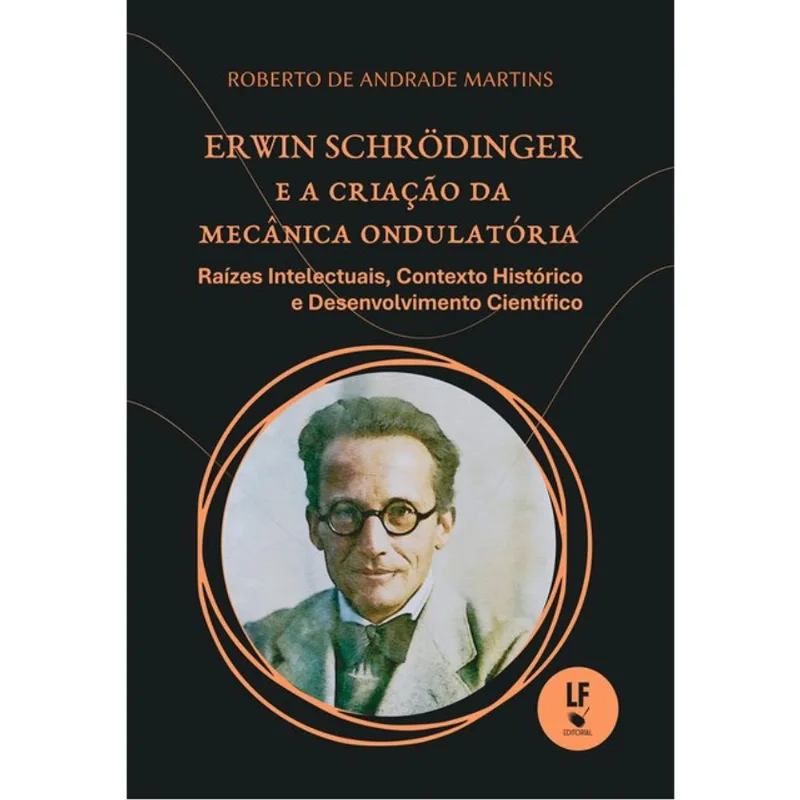 ERWIN SCHRÖDINGER E A CRIAÇÃO DA MECÂNICA ONDULATÓRIA
