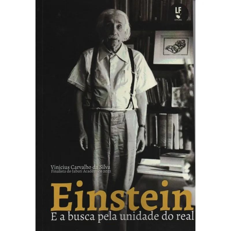 EINSTEIN E A BUSCA PELA UNIDADE DO REAL