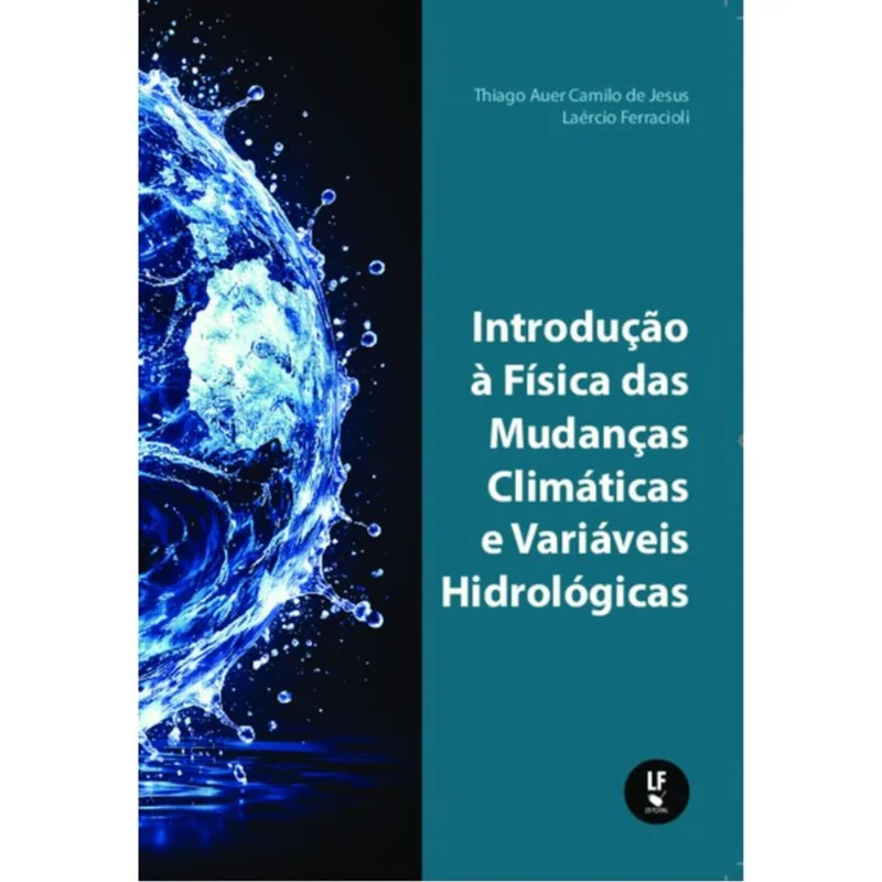 INTRODUÇÃO À FÍSICA DAS MUDANÇAS CLIMÁTICAS E VARIÁVEIS HIDROLÓGICAS