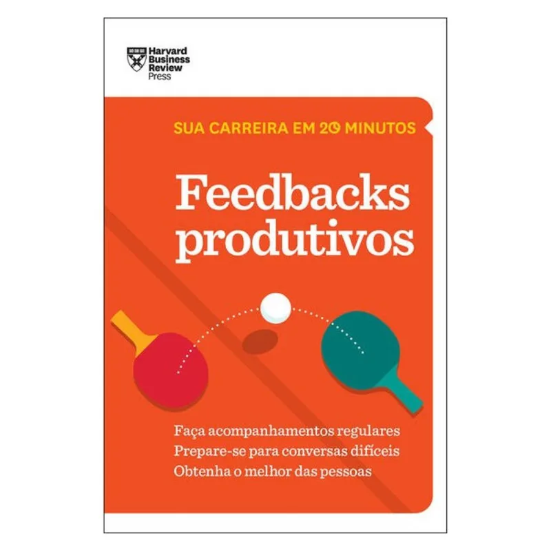 FEEDBACKS PRODUTIVOS (SUA CARREIRA EM 20 MINUTOS – HBR)
