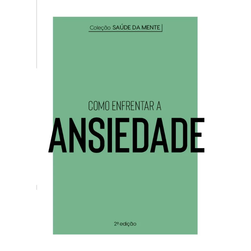 Coleção Saúde Da Mente - Como Enfrentar A Ansiedade