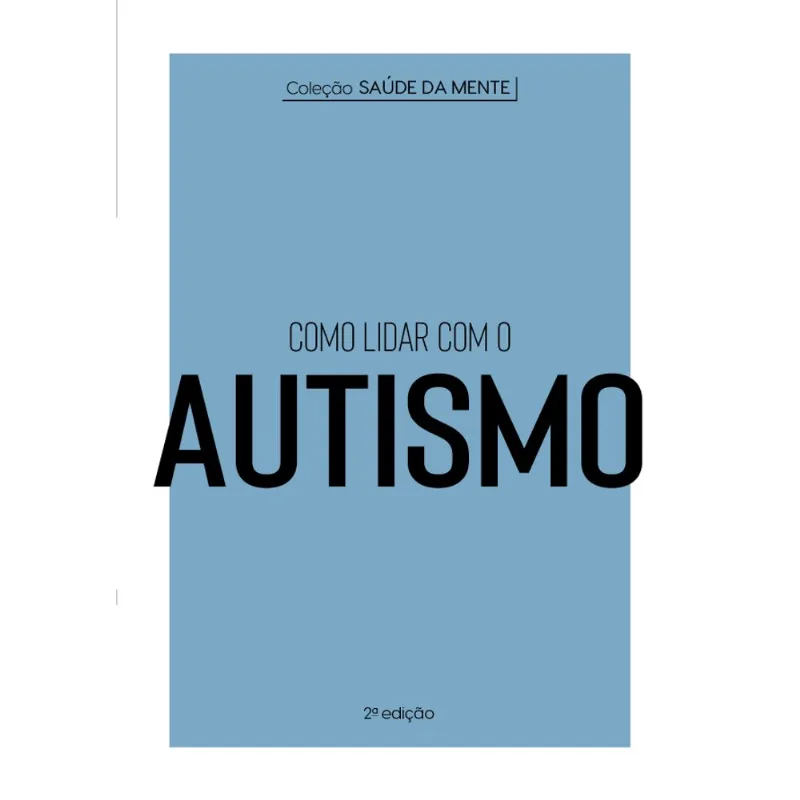 Coleção Saúde Da Mente - Como Lidar Com O Autismo