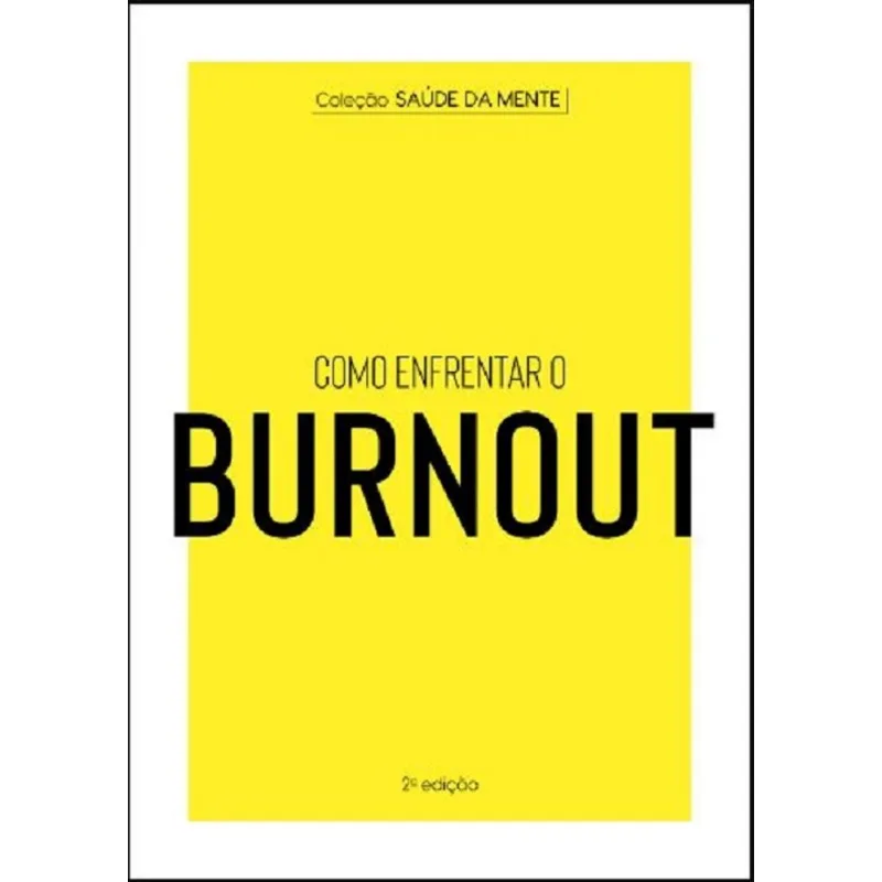 Coleção Saúde Da Mente - Como Enfrentar O Burnout