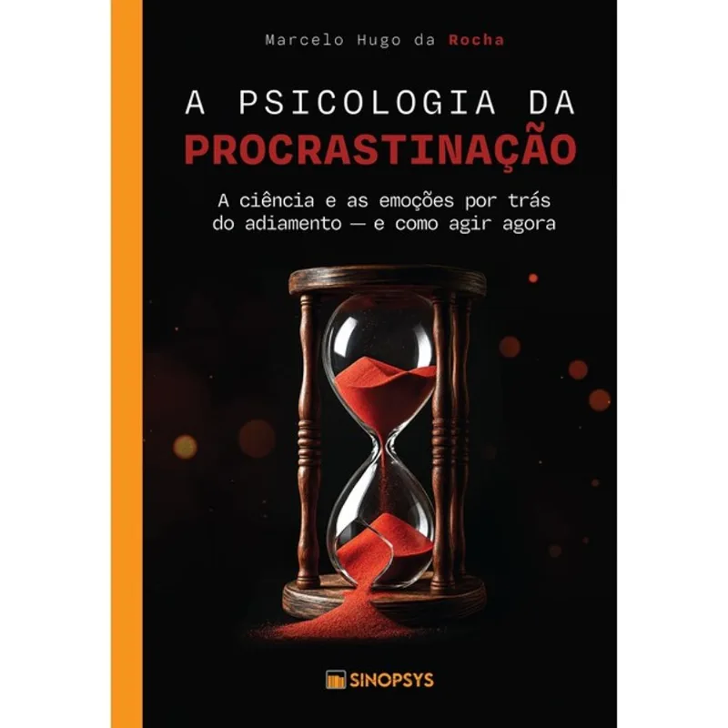 A PSICOLOGIA DA PROCRASTINAÇÃO:
