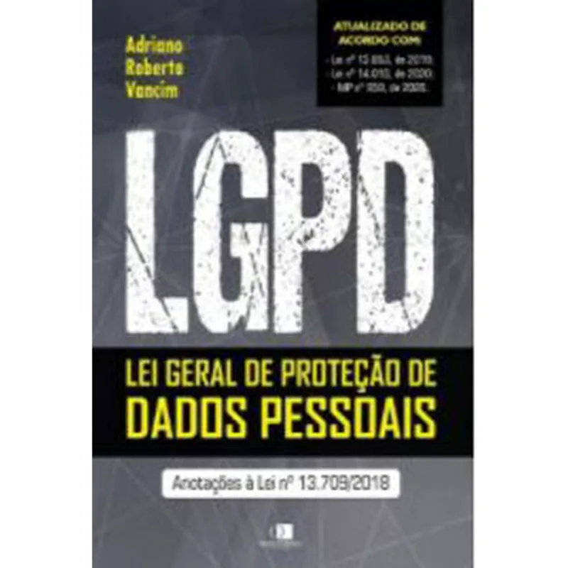 LGPD - LEI GERAL DE PROTEÇÃO DE DADOS PESSOAIS - ANOTAÇÕES À LEI Nº 13.709/2018