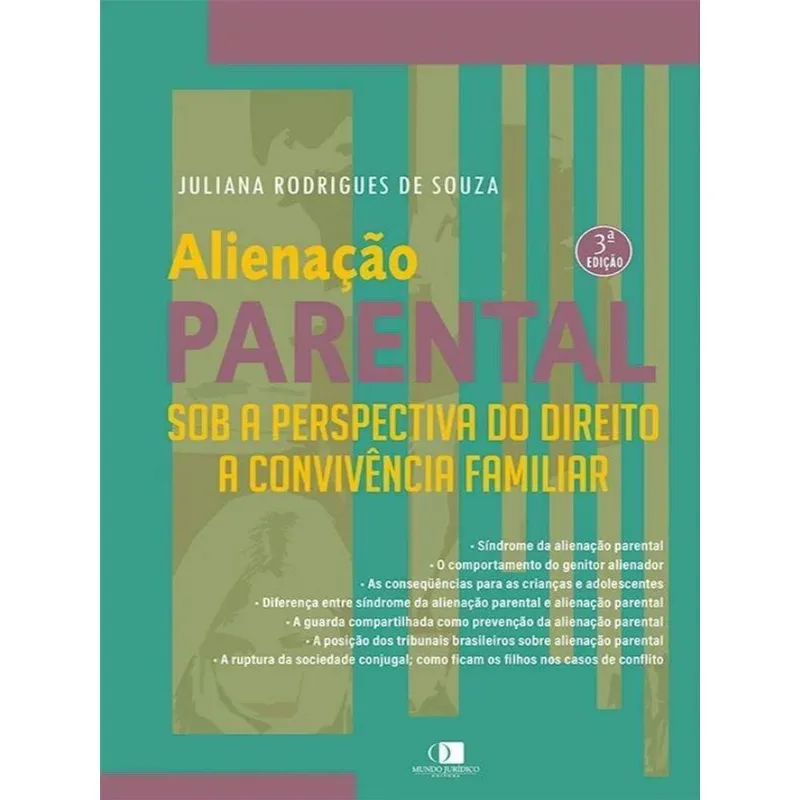 ALIENAÇÃO PARENTAL - SOB A PERSPECTIVA DO DIREITO À CONVIVENCIA FAMILIAR