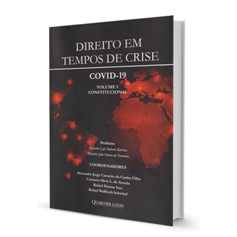 DIREITO EM TEMPOS DE CRISE COVID 19 CONSTITUCIONAL - VOL. 1