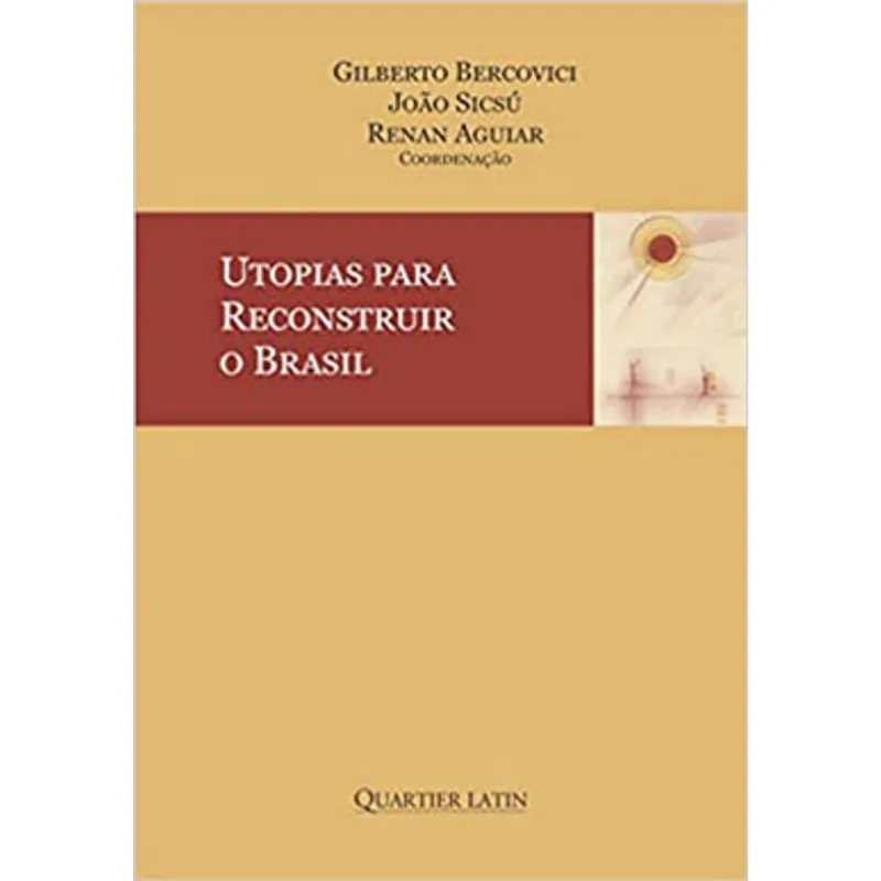 UTOPIAS PARA RECONSTRUIR O BRASIL