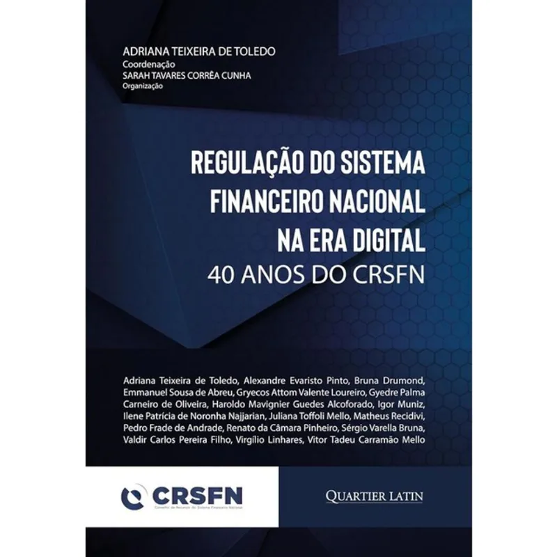 REGULAÇÃO DO SISTEMA FINANCEIRO NACIONAL NA ERA DIGITAL - 40 ANOS DO CRSFN