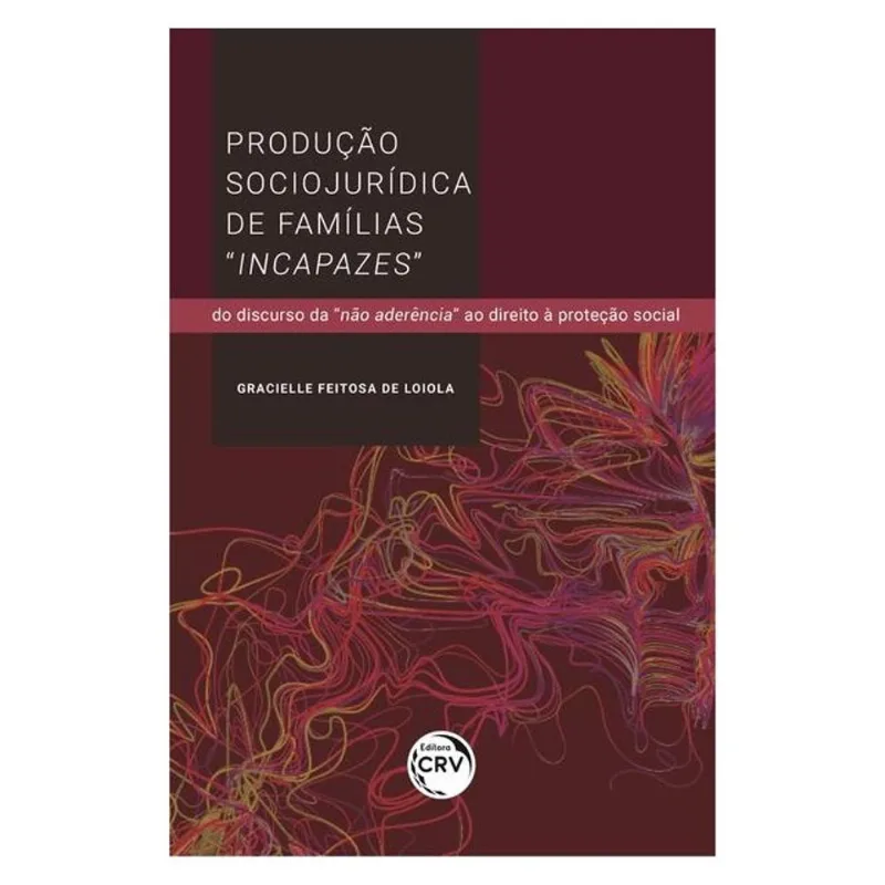 PRODUÇÃO SOCIOJURÍDICA DE FAMÍLIAS “INCAPAZES”