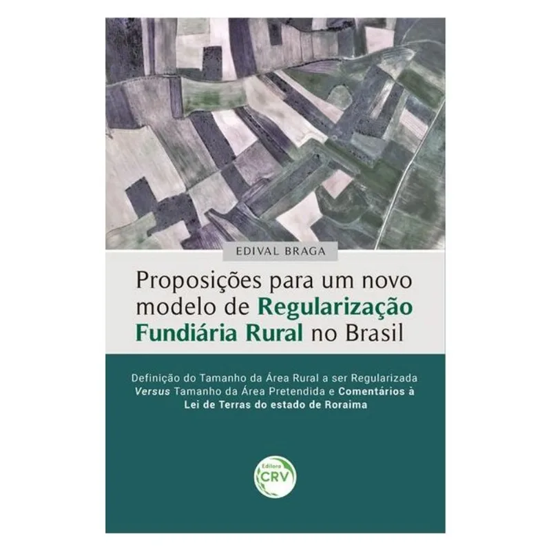 PROPOSIÇÕES PARA UM NOVO MODELO DE REGULARIZAÇÃO FUNDIÁRIA RURAL NO BRASIL