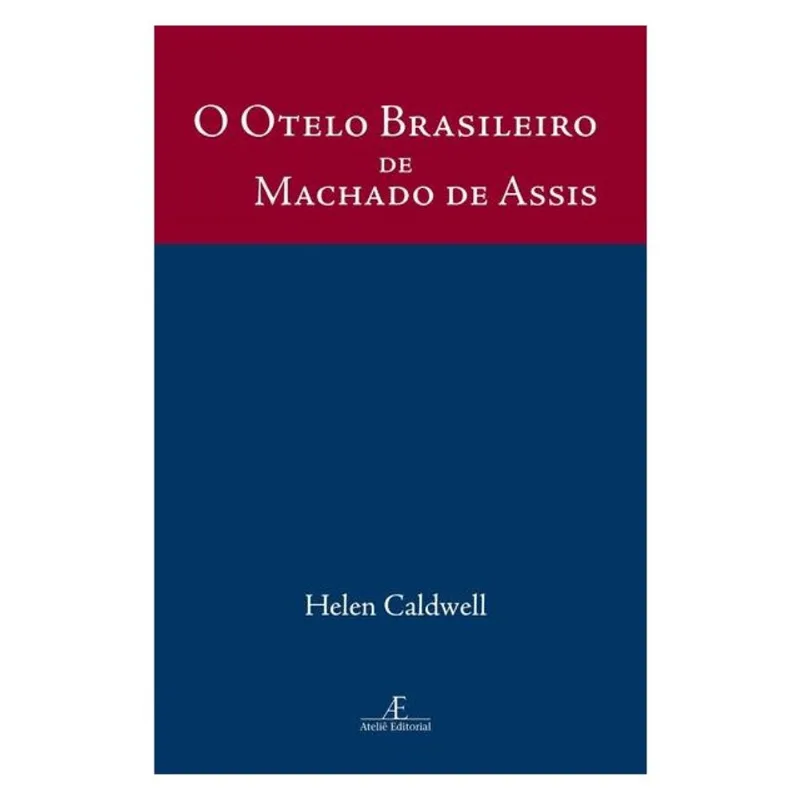 O OTELO BRASILEIRO DE MACHADO DE ASSIS