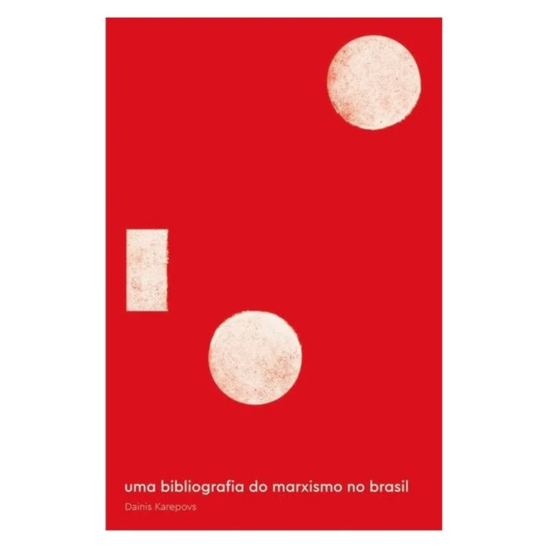 UMA BIBLIOGRAFIA DO MARXISMO NO BRASIL