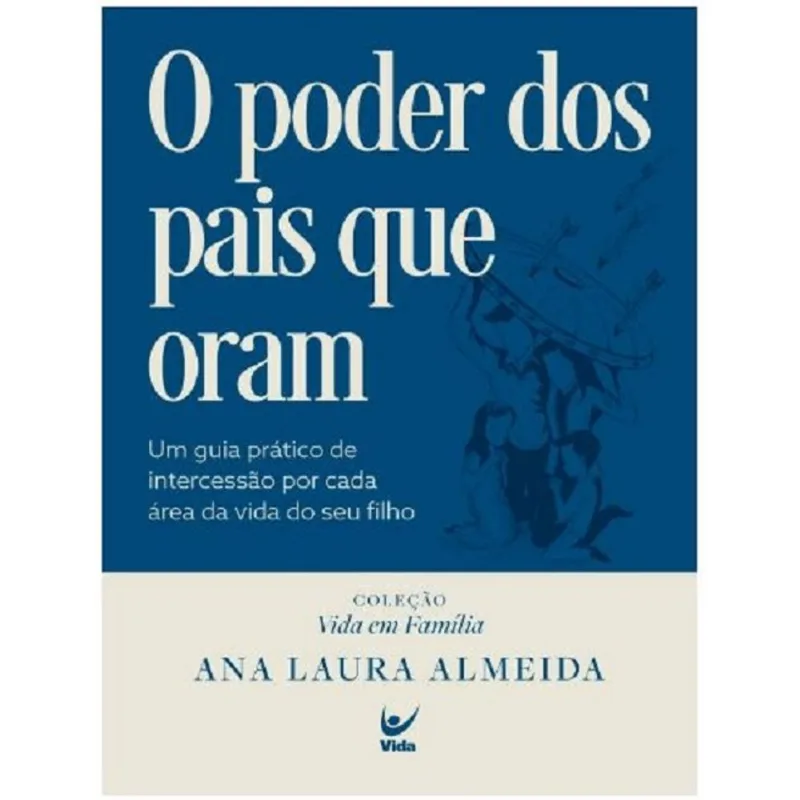 O Poder Dos Pais Que Oram - Editora Vida