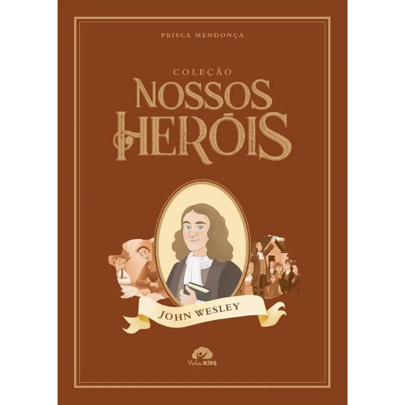 Coleção Nossos Heróis - John Wesley