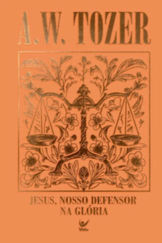 Coleção Tozer - Jesus, Nosso Defersor na Glória - Editora Vida - Livros
