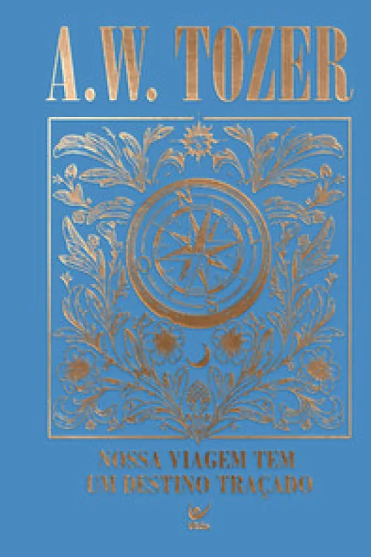 Coleção Tozer - Nossa Viagem tem um Destino Traçado - Editora Vida - Livros