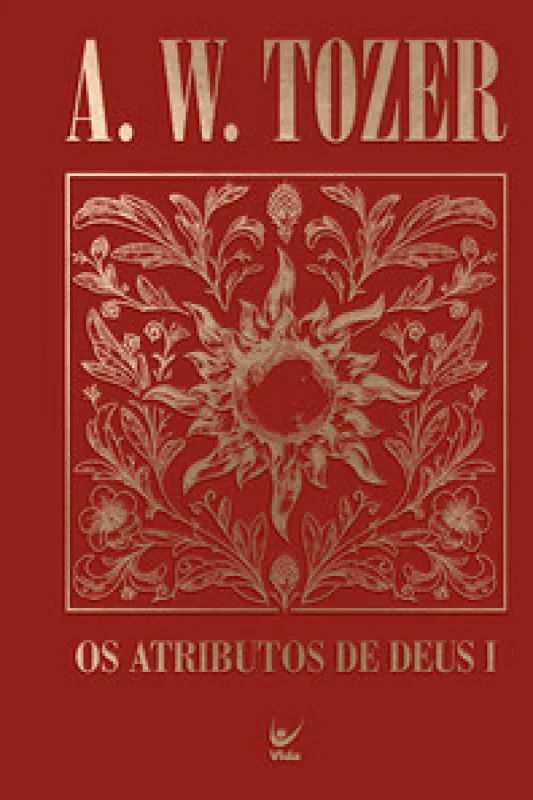 Coleção Tozer - Os Atributos de Deus I - Editora Vida