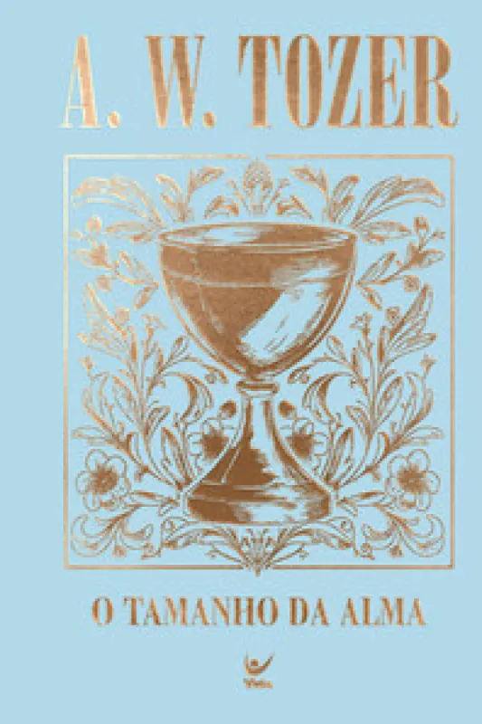 Coleção Tozer - O Tamanho da Alma - Editora Vida