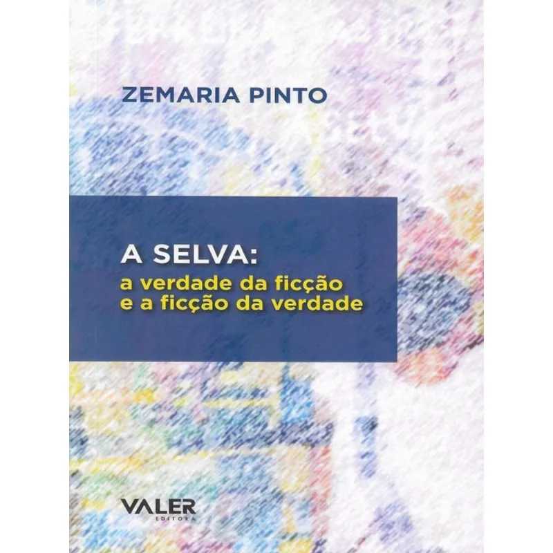 A SELVA: A VERDADE DA FICÇÃO E A FICÇÃO DA VERDADE