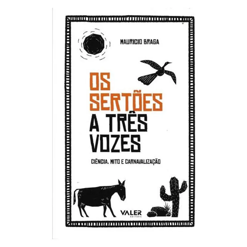 OS SERTÕES A TRÊS VOZES: CIÊNCIA, MITO E CARNAVALIZAÇÃO