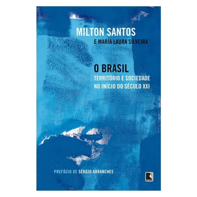 O BRASIL: TERRITÓRIO E SOCIEDADE NO INÍCIO DO SÉCULO XXI