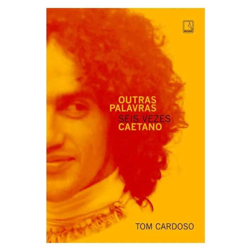 OUTRAS PALAVRAS: SEIS VEZES CAETANO
