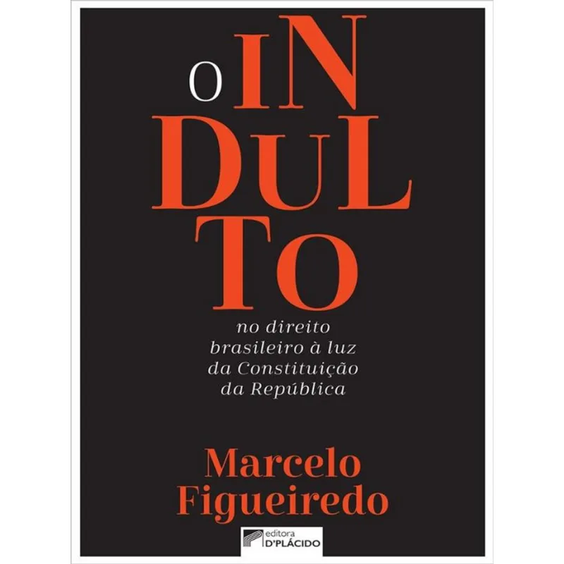 O INDULTO NO DIREITO BRASILEIRO À LUZ DA CONSTITUIÇÃO DA REPÚBLICA