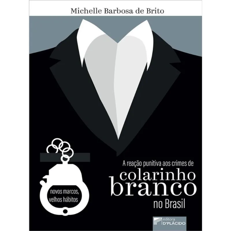 A REAÇÃO PUNITIVA AOS CRIMES DE COLARINHO BRANCO NO BRASIL