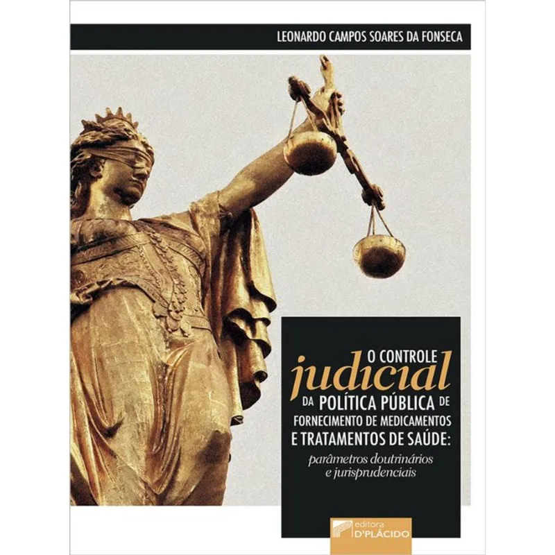 O CONTROLE JUDICIAL DA POLÍTICA PÚBLICA DE FORNECIMENTO DE MEDICAMENTOS E TRATAMENTOS DE SAÚDE