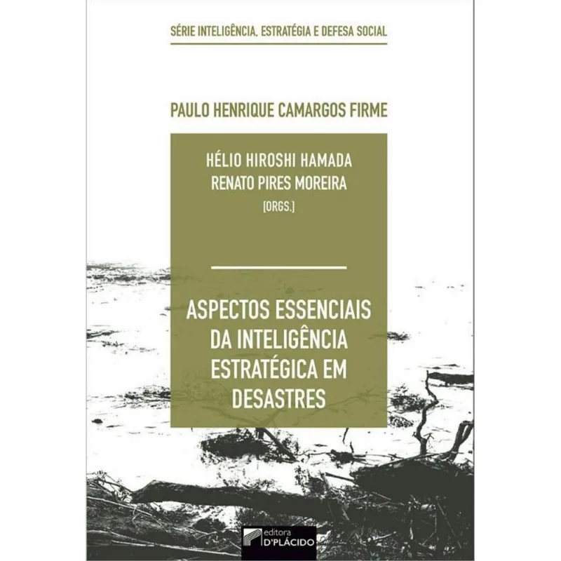 ASPECTOS ESSENCIAIS DA INTELIGÊNCIA ESTRATÉGICA EM DESASTRES