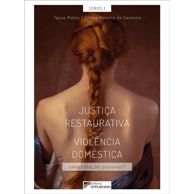 JUSTIÇA RESTAURATIVA E VIOLÊNCIA DOMÉSTICA: UMA RELAÇÃO POSSÍVEL?