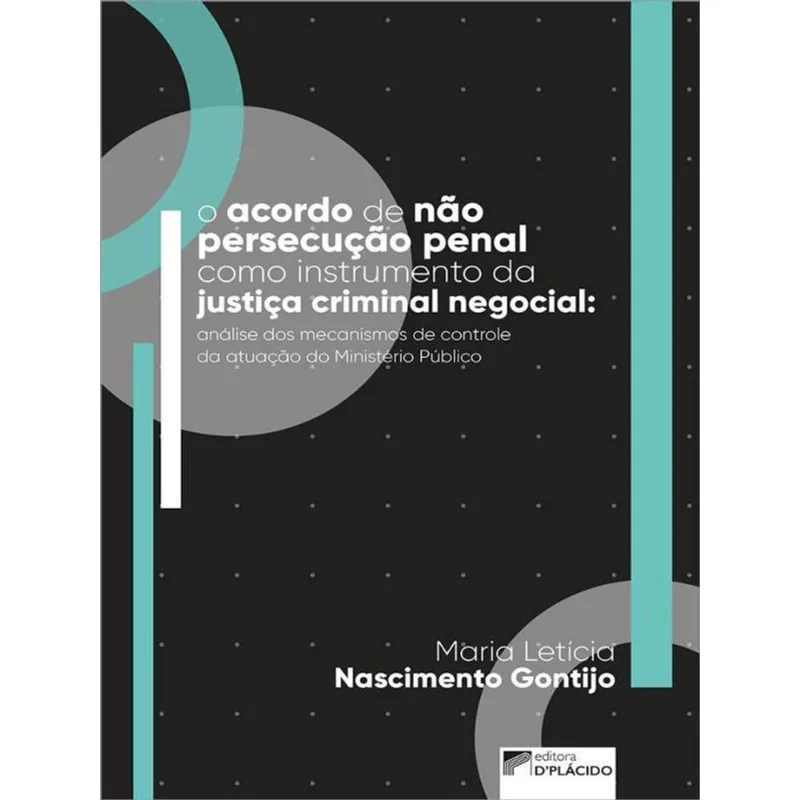 O ACORDO DE NÃO PERSECUÇÃO PENAL COMO INSTRUMENTO DA JUSTIÇA CRIMINAL NEGOCIAL