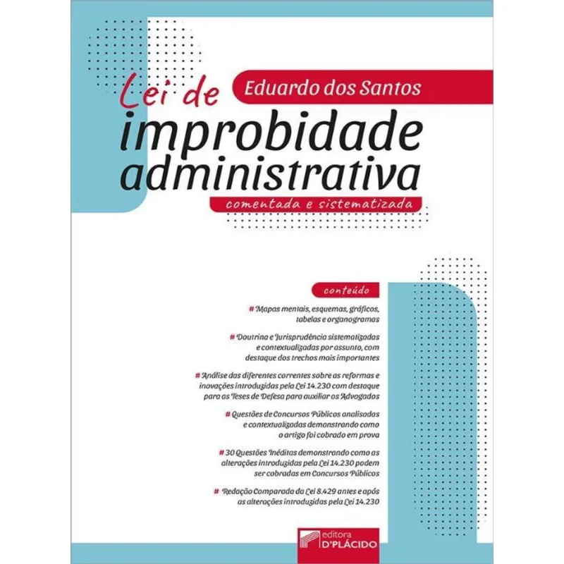 LEI DE IMPROBIDADE ADMINISTRATIVA COMENTADA E SISTEMATIZADA