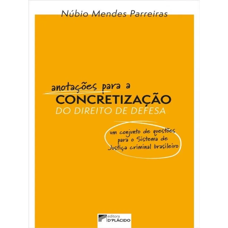 ANOTAÇÕES PARA A CONCRETIZAÇÃO DO DIREITO DE DEFESA - VOL. 1