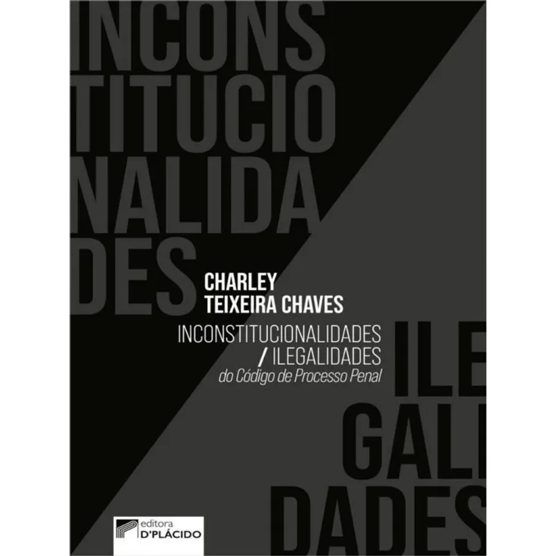INCONSTITUCIONALIDADES / ILEGALIDADES DO CÓDIGO DE PROCESSO PENAL