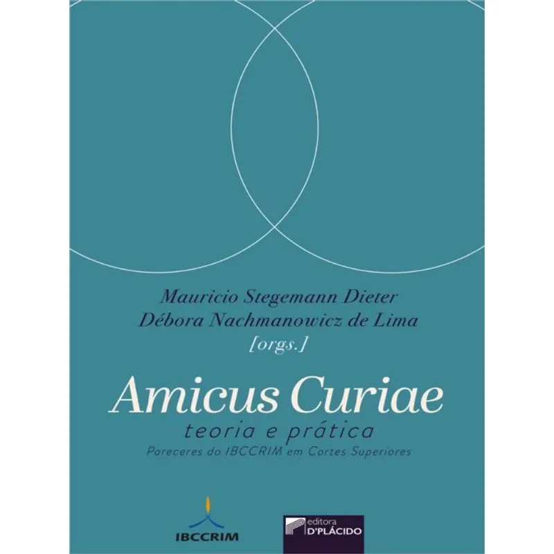 AMICUS CURIAE - TEORIA O INSTITUTO E PRÁTICA - VOL. 1