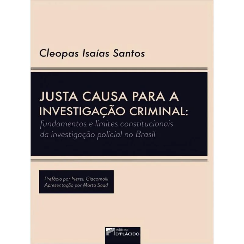 JUSTA CAUSA PARA A INVESTIGAÇÃO CRIMINAL - VOL. 1