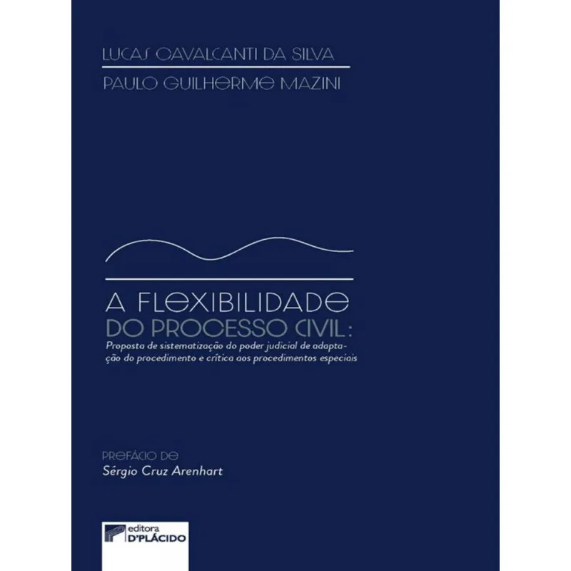 A FLEXIBILIDADE DO PROCESSO: PROPOSTA DE SISTEMATIZAÇÃO DO PODER JUDICIAL DE ADAPTAÇÃO DO PROCEDIMEN