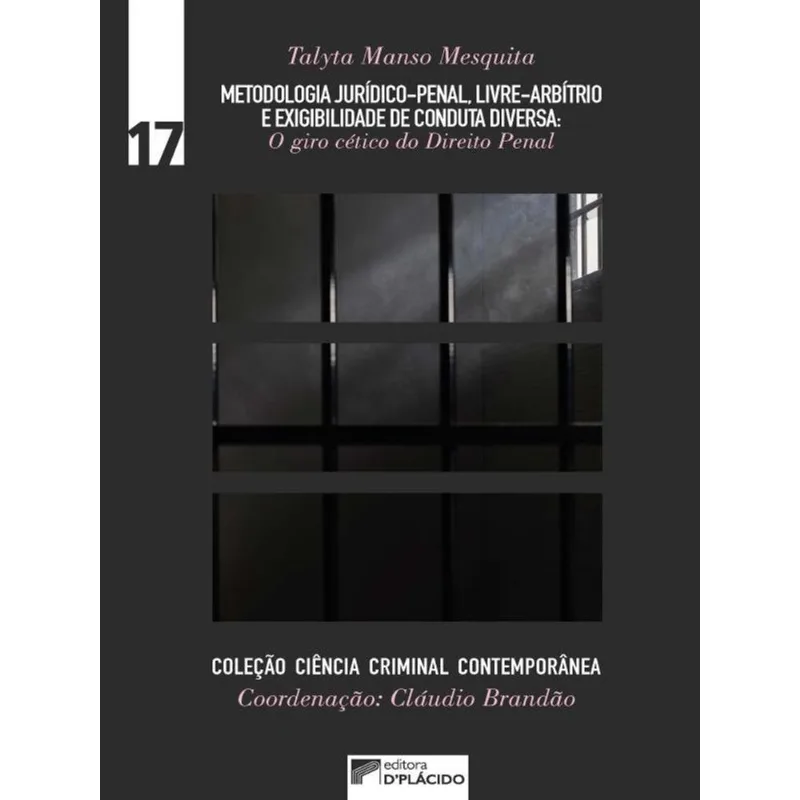 METODOLOGIA JURIDICO-PENAL, LIVRE ARBÍTRIO E EXIGIBILIDADE DE CONDUTA DIVERSA: O GIRO CÉTICO DO DIRE