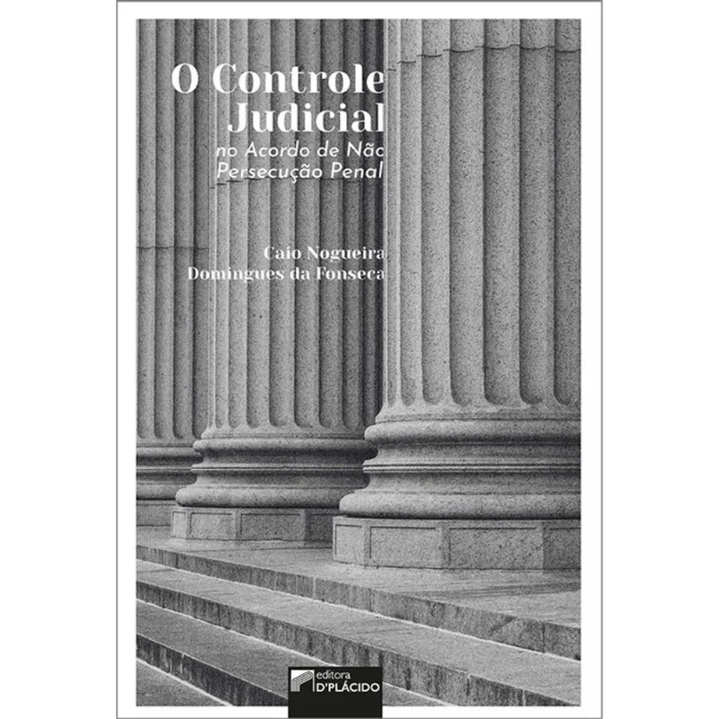 O CONTROLE JUDICIAL NO ACORDO DE NÃO PERSECUÇÃO PENAL