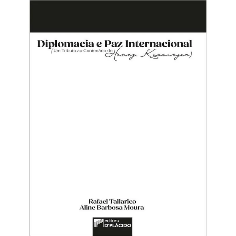 DIPLOMACIA E PAZ INTERNACIONAL (UM TRIBUTO AO CENTENÁRIO DE HENRY KISSINGER)