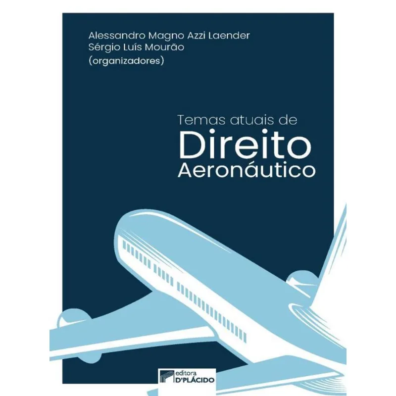 TEMAS ATUAIS DE DIREITO AERONÁUTICO - VOL. 1